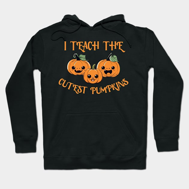 I teach the cutest pumpkins teacher halloween design Hoodie by Edgi